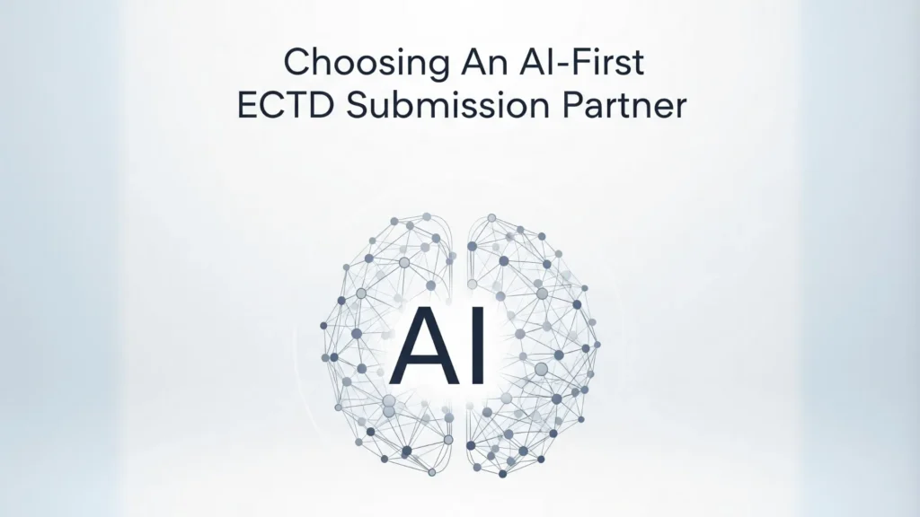 Choosing An AI-First ECTD Submission Partner